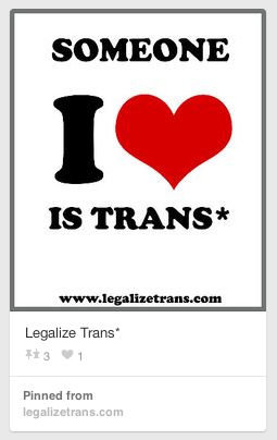 I heart Someone Trans: Legalize Trans