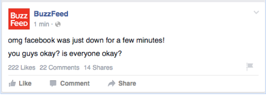 Buzzfeed Tweet: omg facebook was just down for a few minutes! you guys okay? is everyone okay?