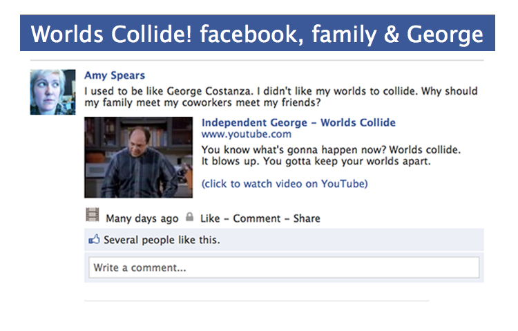 Worlds Collide! facebook, family & George Costanza